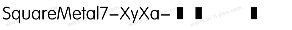 SquareMetal7-XyXa字体转换 SquareMetal7-XyXa字体转换
