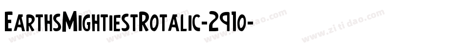 EarthsMightiestRotalic-291o字体转换
