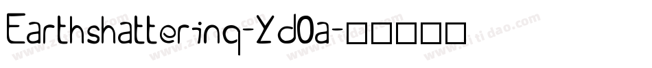Earthshattering-Yd0a字体转换