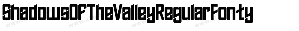 ShadowsOfTheValleyRegularFonty-zLpD字体转换