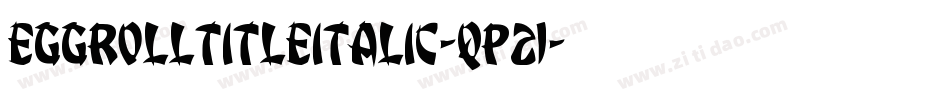 EggRollTitleItalic-qP21字体转换
