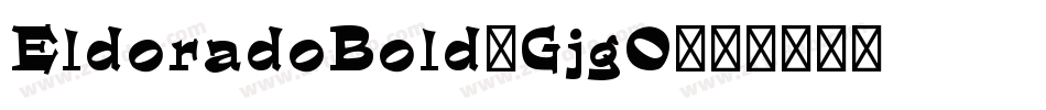EldoradoBold-GjgO字体转换
