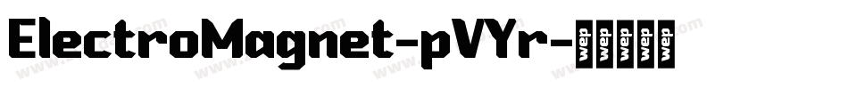 ElectroMagnet-pVYr字体转换