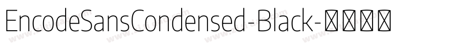 EncodeSansCondensed-Black字体转换