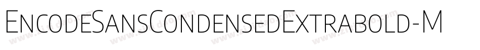 EncodeSansCondensedExtrabold-Mage字体转换