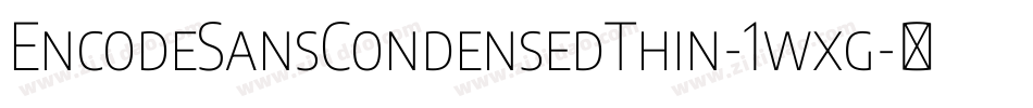EncodeSansCondensedThin-1wxg字体转换