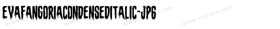EvaFangoriaCondensedItalic-JP6E字体转换 EvaFangoriaCondensedItalic-JP6E字体转换
