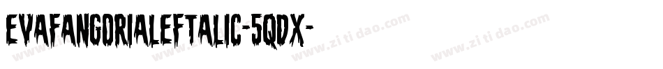 EvaFangoriaLeftalic-5qdx字体转换 EvaFangoriaLeftalic-5qdx字体转换