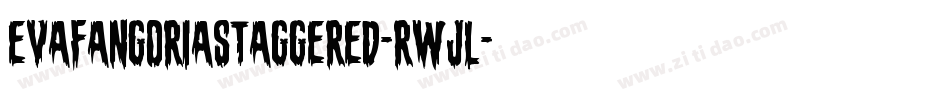 EvaFangoriaStaggered-RWjl字体转换 EvaFangoriaStaggered-RWjl字体转换