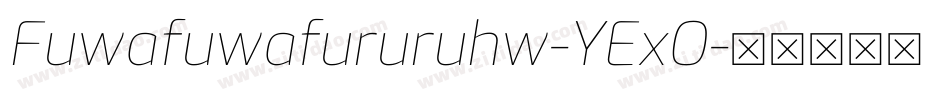 Fuwafuwafururuhw-YExO字体转换