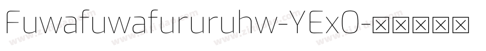 Fuwafuwafururuhw-YExO字体转换