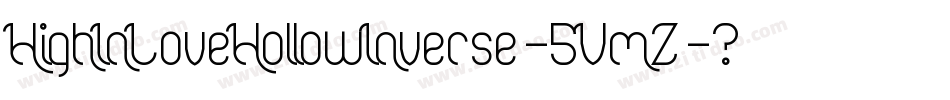 HighInLoveHollowInverse-5VmZ字体转换