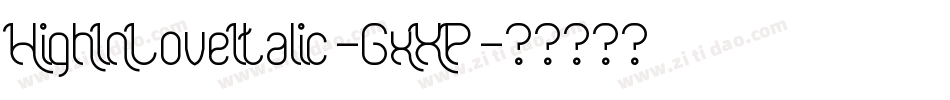 HighInLoveItalic-GxXP字体转换