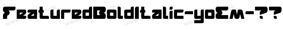 FeaturedBoldItalic-yoEm字体转换