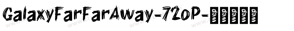GalaxyFarFarAway-72oP字体转换