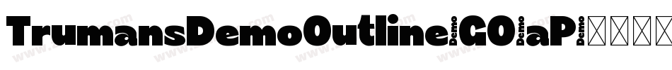 TrumansDemoOutline-GO3aP字体转换 TrumansDemoOutline-GO3aP字体转换