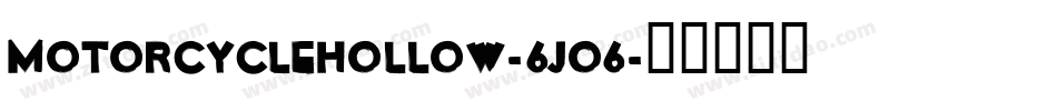 MotorcycleHollow-6Jo6字体转换
