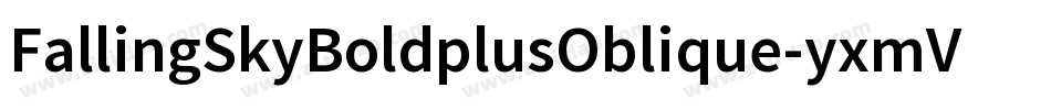 FallingSkyBoldplusOblique-yxmV字体转换