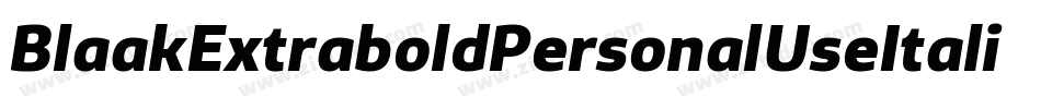 BlaakExtraboldPersonalUseItalic-5ZvG字体转换 BlaakExtraboldPersonalUseItalic-5ZvG字体转换