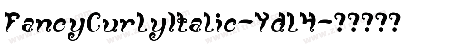 FancyCurlyItalic-Ydl4字体转换 FancyCurlyItalic-Ydl4字体转换