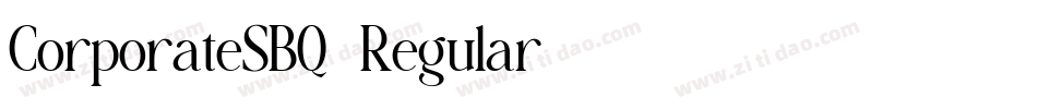 CorporateSBQ-Regular字体转换 CorporateSBQ-Regular字体转换