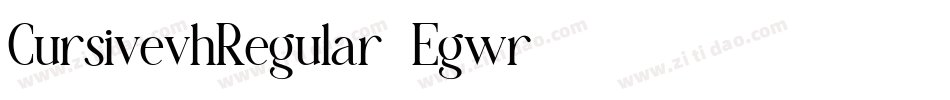 CursivevhRegular-Egwr字体转换 CursivevhRegular-Egwr字体转换