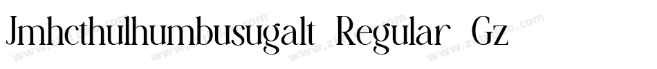 Jmhcthulhumbusugalt2Regular-Gz4P字体转换 Jmhcthulhumbusugalt2Regular-Gz4P字体转换