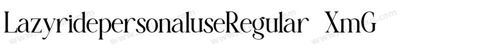 LazyridepersonaluseRegular-XmGG字体转换