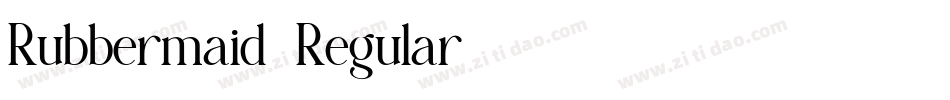 Rubbermaid-Regular字体转换 Rubbermaid-Regular字体转换