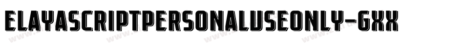 ElayaScriptPersonalUseOnly-gxxR3字体转换 ElayaScriptPersonalUseOnly-gxxR3字体转换