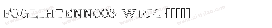 Foglihtenno03-WPJ4字体转换