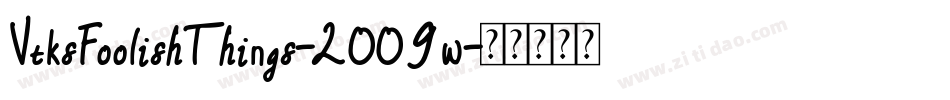 VtksFoolishThings-2OO9w字体转换 VtksFoolishThings-2OO9w字体转换
