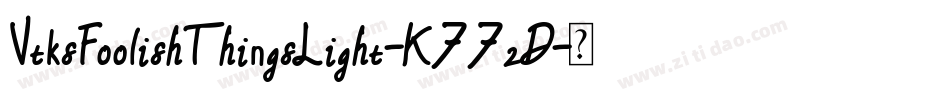 VtksFoolishThingsLight-K77zD字体转换