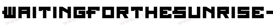 WaitingForTheSunrise-Plx2字体转换 WaitingForTheSunrise-Plx2字体转换
