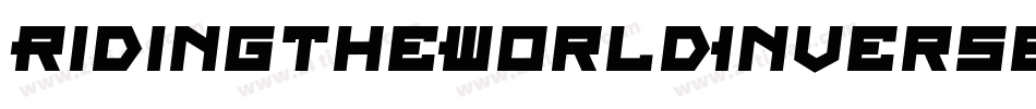 RidingTheWorldInverse-Rpp5v字体转换 RidingTheWorldInverse-Rpp5v字体转换