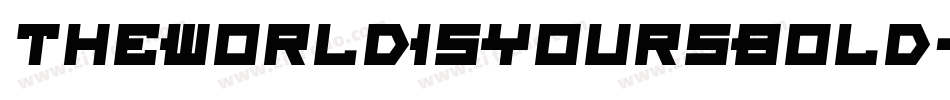 TheWorldIsYoursBold-rDg9字体转换