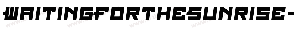 WaitingForTheSunrise-Plx2字体转换 WaitingForTheSunrise-Plx2字体转换
