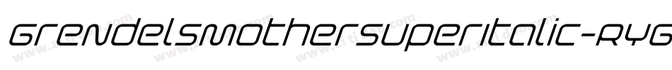 GrendelsMotherSuperItalic-RYGo字体转换