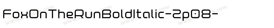 FoxOnTheRunBoldItalic-2p08字体转换 FoxOnTheRunBoldItalic-2p08字体转换