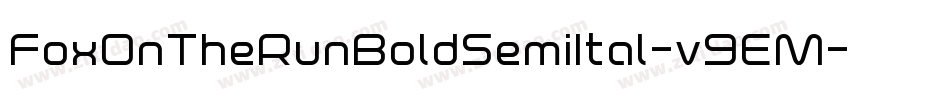 FoxOnTheRunBoldSemiItal-v9EM字体转换 FoxOnTheRunBoldSemiItal-v9EM字体转换