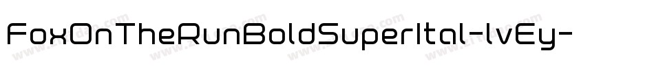 FoxOnTheRunBoldSuperItal-lvEy字体转换 FoxOnTheRunBoldSuperItal-lvEy字体转换