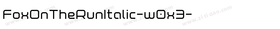 FoxOnTheRunItalic-w0x3字体转换 FoxOnTheRunItalic-w0x3字体转换