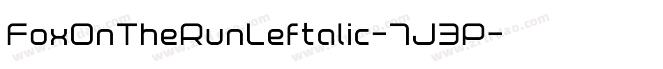 FoxOnTheRunLeftalic-7J3P字体转换 FoxOnTheRunLeftalic-7J3P字体转换