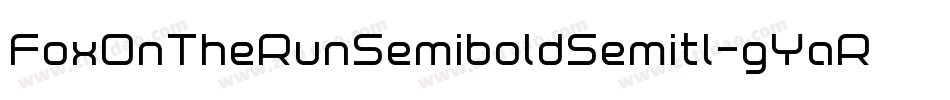 FoxOnTheRunSemiboldSemitl-gYaR字体转换 FoxOnTheRunSemiboldSemitl-gYaR字体转换
