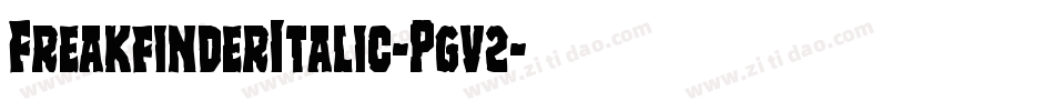 FreakfinderItalic-Pgv2字体转换 FreakfinderItalic-Pgv2字体转换