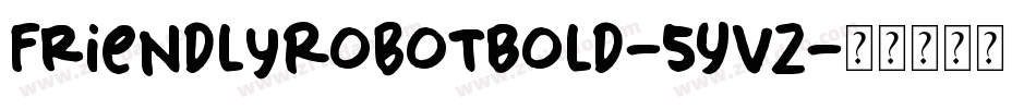 FriendlyRobotBold-5YVZ字体转换