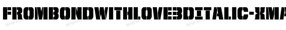 FromBondWithLove3DItalic-xmaO字体转换