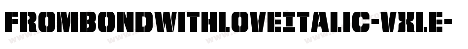 FromBondWithLoveItalic-VXle字体转换