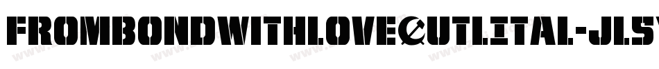 FromBondWithLoveOutlItal-jl5y字体转换 FromBondWithLoveOutlItal-jl5y字体转换