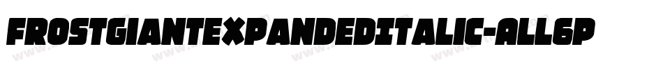 FrostGiantExpandedItalic-ALL6p字体转换